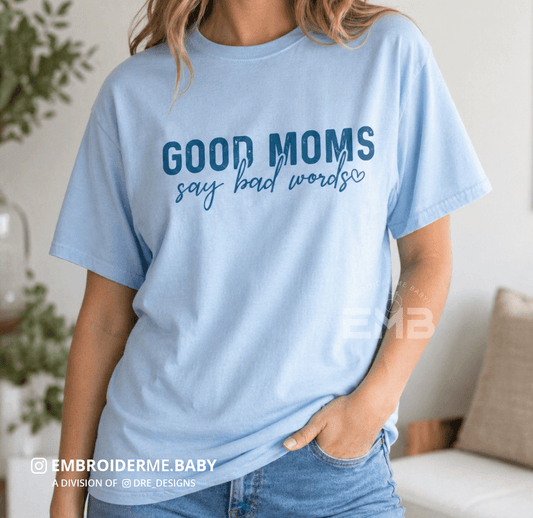 Good Moms Say Bad Words T-Shirt